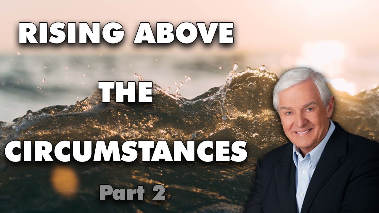 Dr. David Jeremiah RISING ABOVE THE CIRCUMSTANCES, Part 2 Best