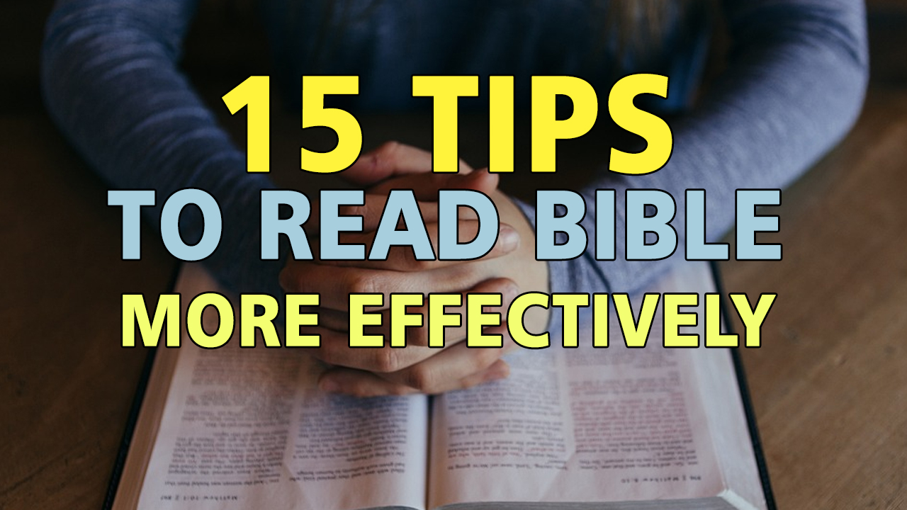 15 tips to know to read bible effectively