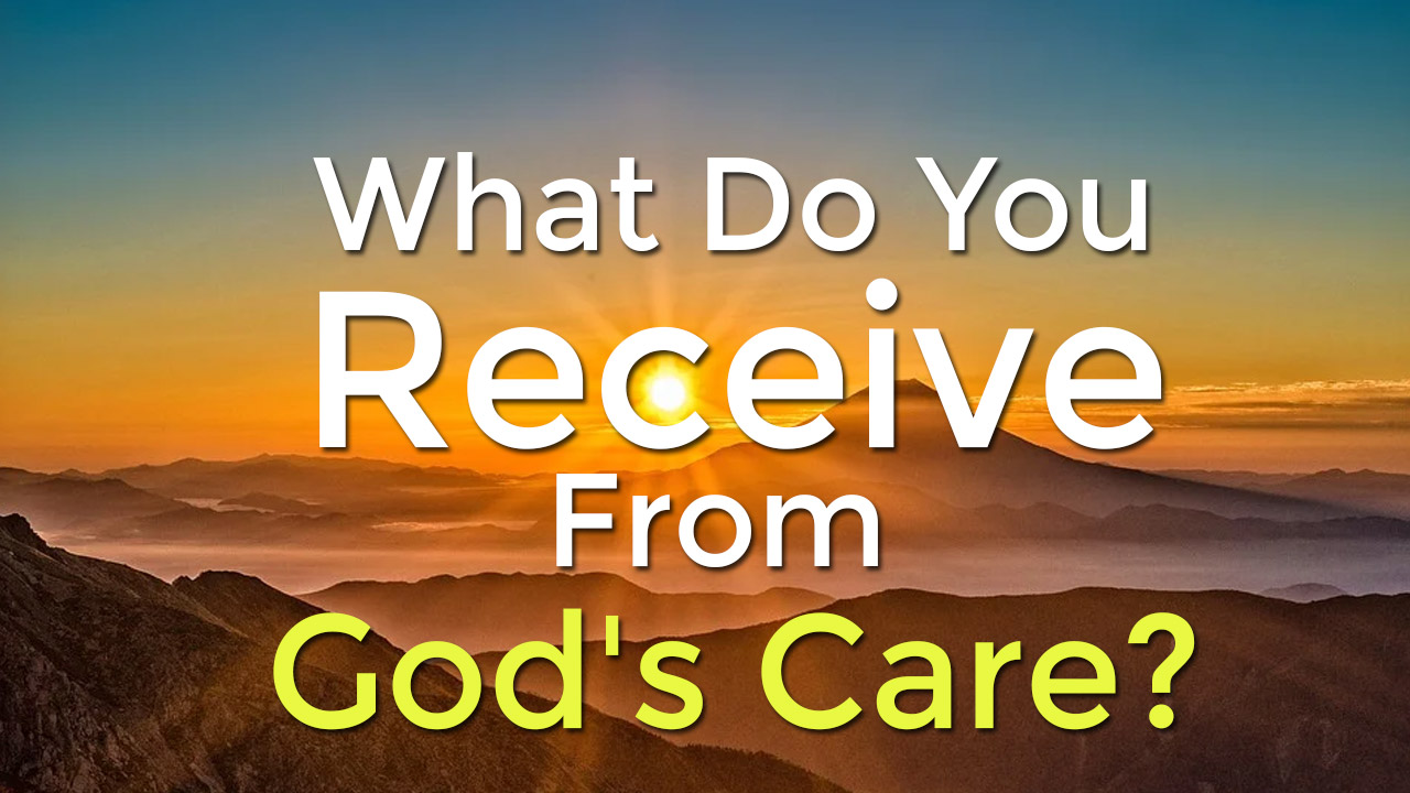 What Do You Receive From God's Care?